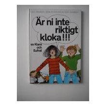 Är ni inte riktigt kloka!