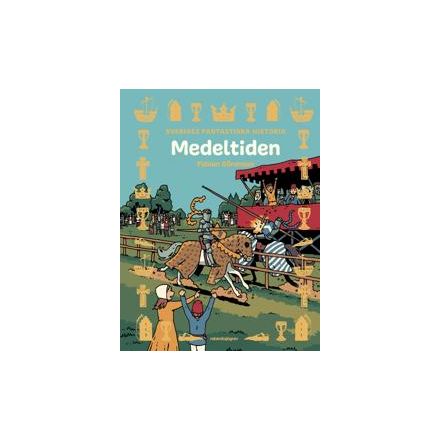 Medeltiden Sveriges fantastiska historia