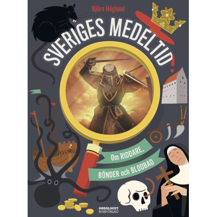 Sveriges medeltid - om riddare, bönder och blodbad