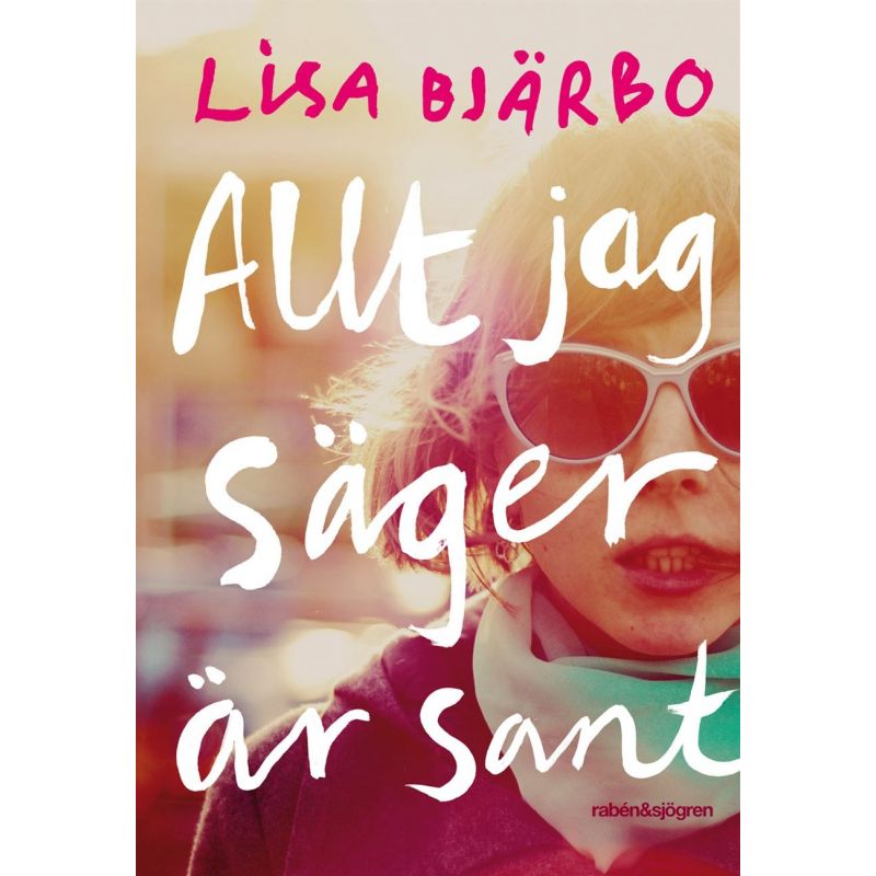 Allt jag säger är sant Allt jag säger är sant